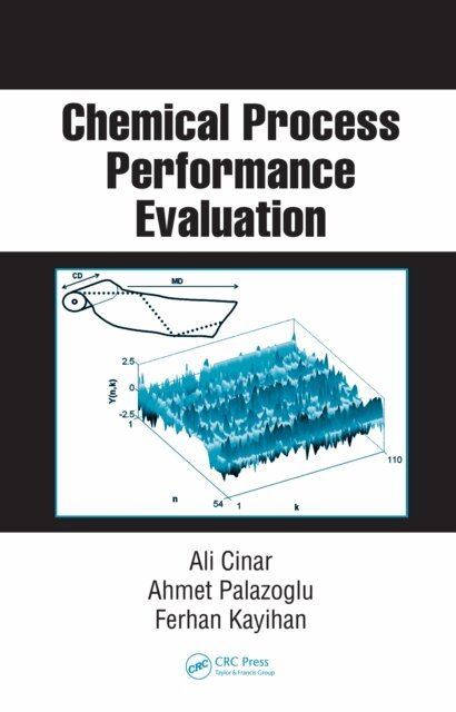 Ferhan Kayihan, Ahmet Palazoglu, Ali Cinar - Chemical Process Performance Evaluation, E-bok