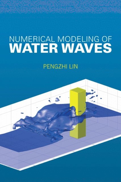 Pengzhi Lin - Numerical Modeling of Water Waves, E-bok