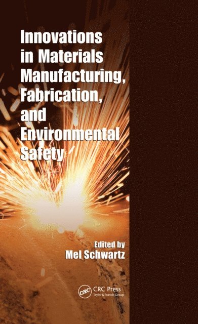 Mel Schwartz - Innovations in Materials Manufacturing, Fabrication, and Environmental Safety, E-bok
