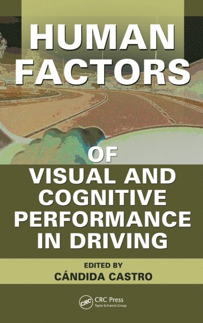 Candida Castro - Human Factors of Visual and Cognitive Performance in Driving, E-bok