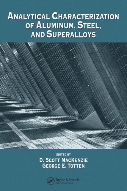 George E. Totten, D. Scott MacKenzie - Analytical Characterization of Aluminum, Steel, and Superalloys, E-bok