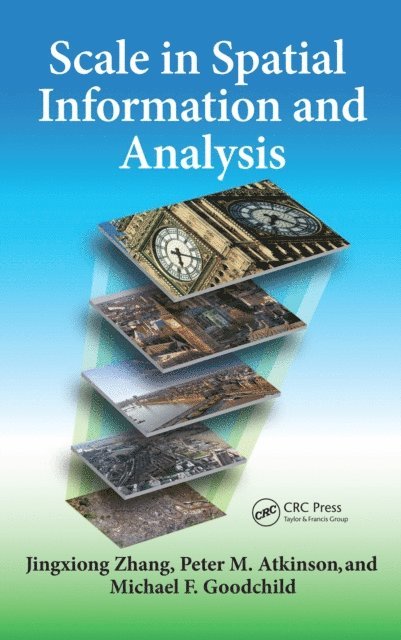 Michael F. Goodchild, Peter Atkinson, Jingxiong Zhang - Scale in Spatial Information and Analysis, E-bok
