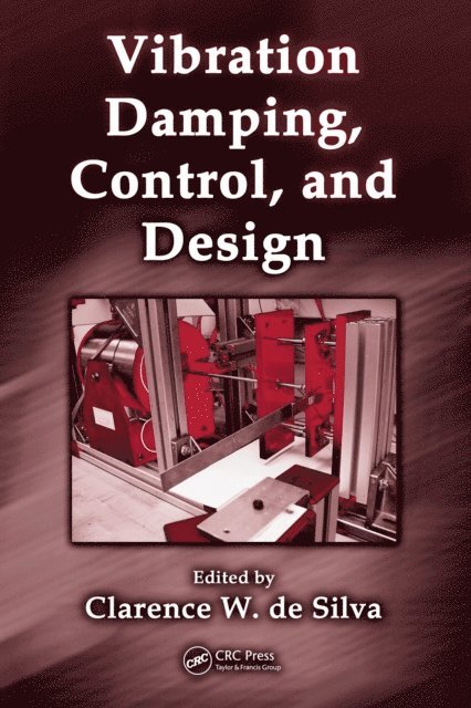 Clarence W. de Silva - Vibration Damping, Control, and Design, E-bok
