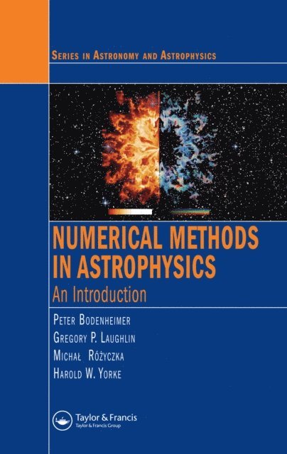 Harold W. Yorke, Harold. W Yorke, Tomasz Plewa, Michal Rozyczka, Gregory P. Laughlin, Peter Bodenheimer - Numerical Methods in Astrophysics, E-bok