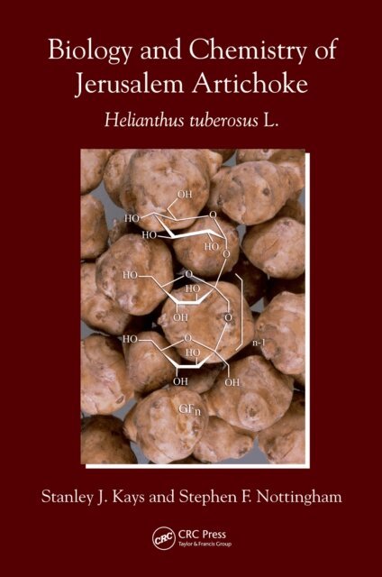 Stephen F. Nottingham, Stanley J. Kays - Biology and Chemistry of Jerusalem Artichoke, E-bok