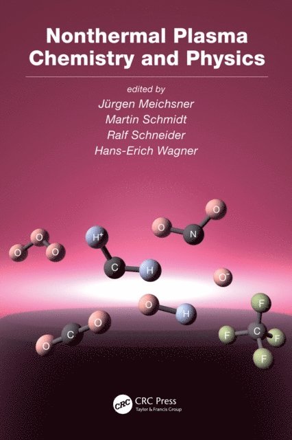 Hans-Erich Wagner, Ralf Schneider, Martin Schmidt, Jurgen Meichsner - Nonthermal Plasma Chemistry and Physics, E-bok