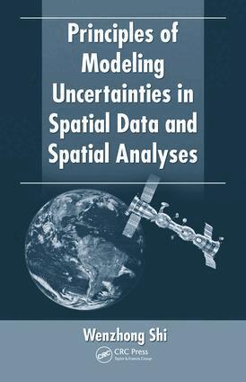 Wenzhong Shi - Principles of Modeling Uncertainties in Spatial Data and Spatial Analyses, E-bok