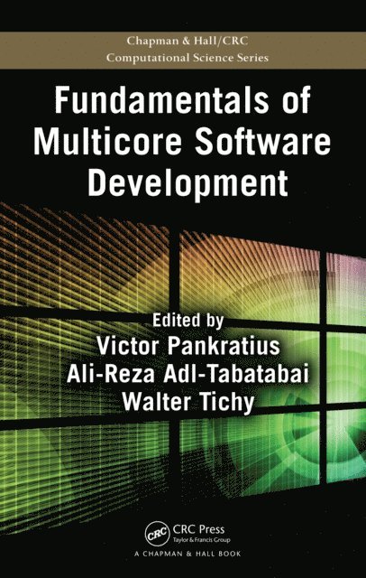 Walter Tichy, Ali-Reza Adl-Tabatabai, Victor Pankratius - Fundamentals of Multicore Software Development, E-bok