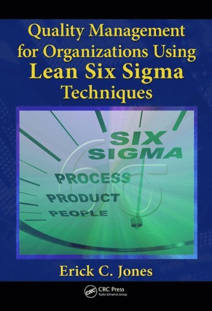 Erick Jones - Quality Management for Organizations Using Lean Six Sigma Techniques, E-bok