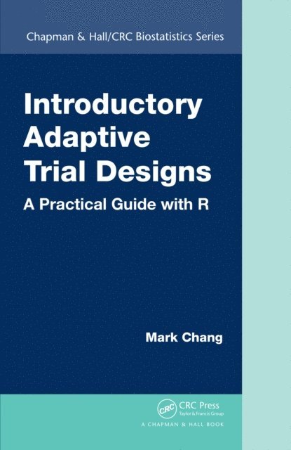 Mark Chang - Introductory Adaptive Trial Designs, E-bok