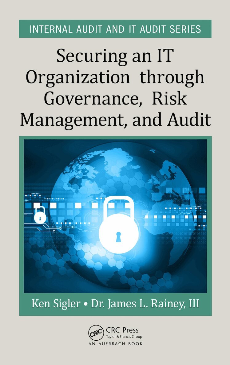 Ken E. Sigler, III Rainey - Securing an IT Organization through Governance, Risk Management, and Audit, E-bok