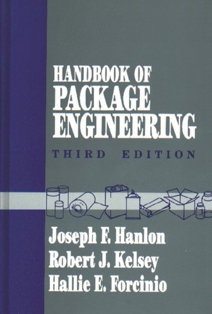 Robert J. Kelsey, Joseph F. Hanlon - Handbook of Package Engineering, E-bok