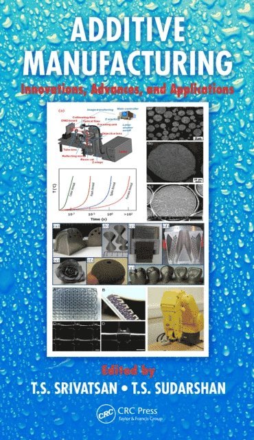 T.S. Sudarshan, T.S. Srivatsan - Additive Manufacturing, E-bok