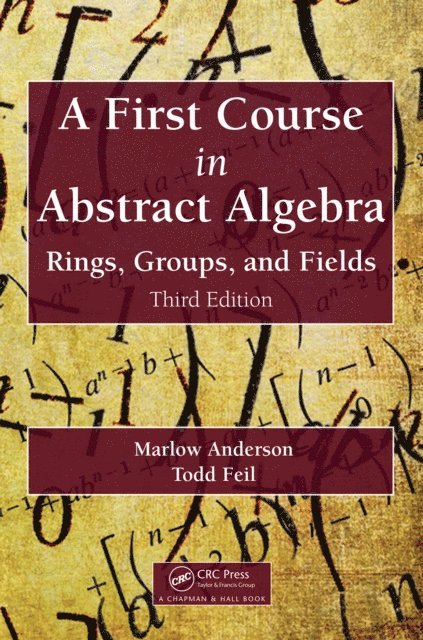 Todd Feil, Marlow Anderson - First Course in Abstract Algebra, E-bok