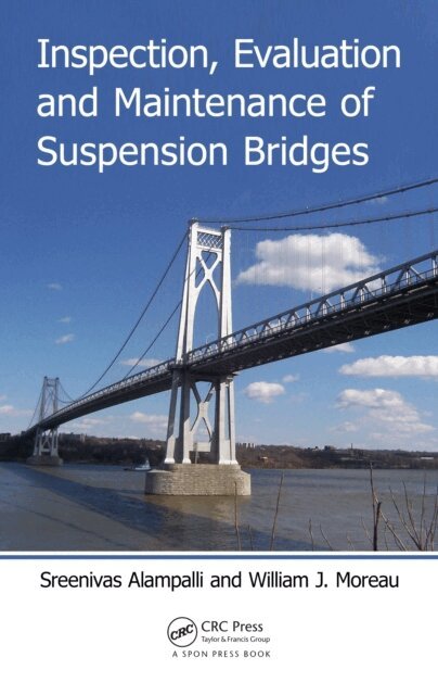 William J. Moreau, Sreenivas Alampalli - Inspection, Evaluation and Maintenance of Suspension Bridges, E-bok
