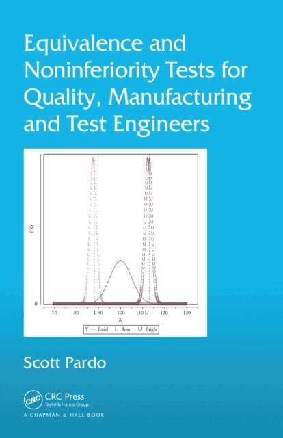 Scott Pardo - Equivalence and Noninferiority Tests for Quality, Manufacturing and Test Engineers, E-bok