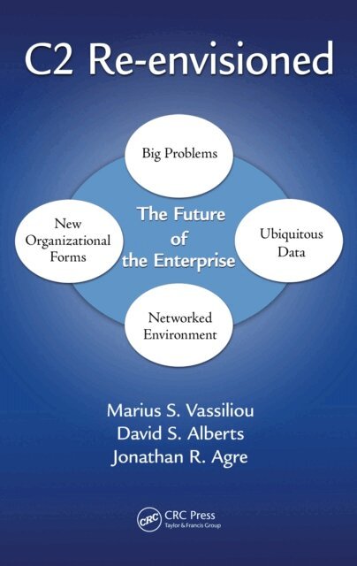 Jonathan Russell Agre, David S. Alberts, Marius S. Vassiliou - C2 Re-envisioned, E-bok
