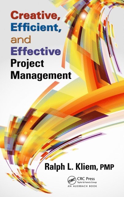 Ralph L. Kliem - Creative, Efficient, and Effective Project Management, E-bok