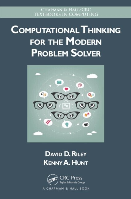 Kenny A. Hunt, David Riley - Computational Thinking for the Modern Problem Solver, E-bok