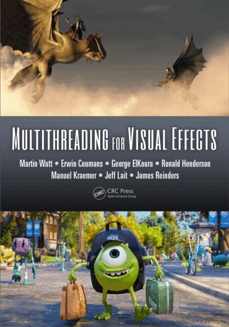 James Reinders, Jeff Lait, Manuel Kraemer, Ronald Henderson, George ElKoura, Erwin Coumans, Martin Watt - Multithreading for Visual Effects, E-bok