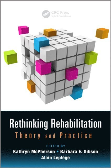 Alain Leplege, Barbara E. Gibson, Kathryn McPherson - Rethinking Rehabilitation, E-bok