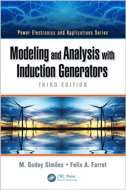 Felix A. Farret, M. Godoy Simoes - Modeling and Analysis with Induction Generators, E-bok