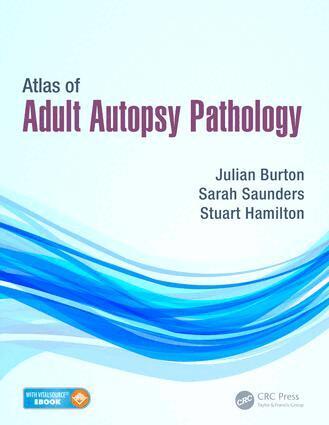 Julian Burton, Sarah Saunders, Stuart Hamilton - Atlas of Adult Autopsy Pathology, E-bok