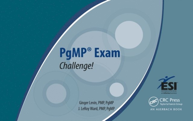 PgMP J. LeRoy Ward, PMP, PgMP Ginger Levin, PMP - PgMPA(R) Exam Challenge!, E-bok