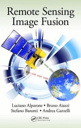 Luciano Alparone, Bruno Aiazzi, Stefano Baronti, Andrea Garzelli - Remote Sensing Image Fusion, E-bok