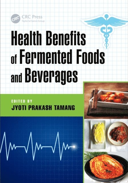 Jyoti Prakash Tamang - Health Benefits of Fermented Foods and Beverages, E-bok