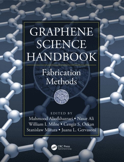 Juana L. Gervasoni, Stanislaw Mitura, Cengiz S. Ozkan, William I. Milne, Nasar Ali, Mahmood Aliofkhazraei - Graphene Science Handbook, E-bok