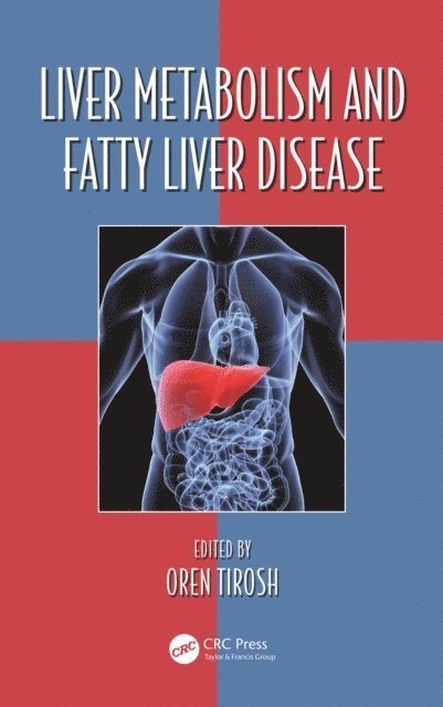 Oren Tirosh - Liver Metabolism and Fatty Liver Disease, E-bok