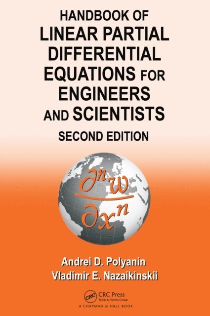 Vladimir E. Nazaikinskii, Andrei D. Polyanin - Handbook of Linear Partial Differential Equations for Engineers and Scientists, E-bok