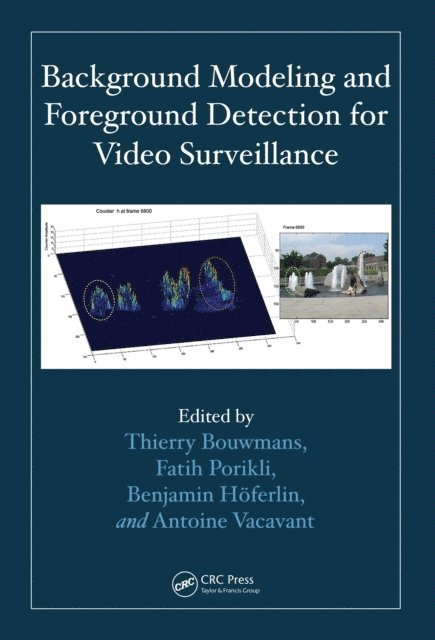 Antoine Vacavant, Benjamin HA¶ferlin, Fatih Porikli, Thierry Bouwmans - Background Modeling and Foreground Detection for Video Surveillance, E-bok