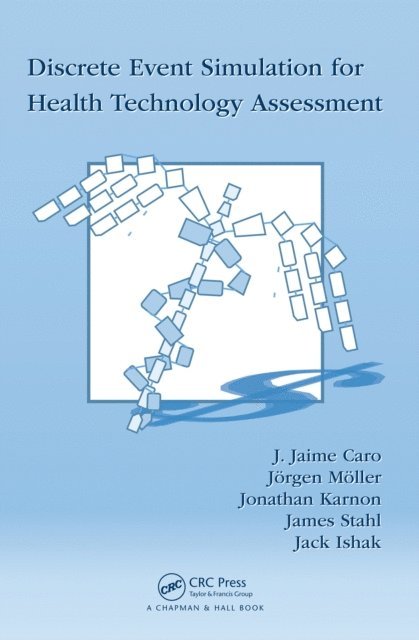 Jack Ishak, James Stahl, Jonathan Karnon, Jorgen Moller, J. Jaime Caro - Discrete Event Simulation for Health Technology Assessment, E-bok