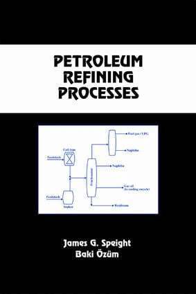 James G. Speight, Baki Ozum - Petroleum Refining Processes, E-bok