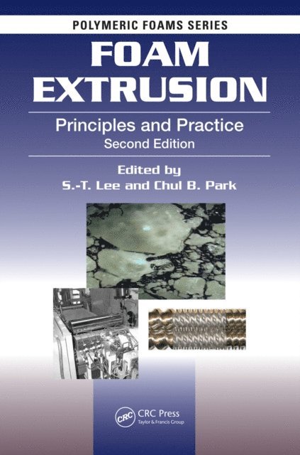 Chul B. Park, S.-T. Lee - Foam Extrusion, E-bok