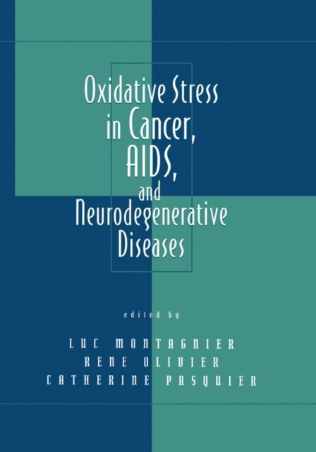 Catherine Pasquier, Rene Olivier, Luc Montagnier - Oxidative Stress in Cancer, AIDS, and Neurodegenerative Diseases, E-bok