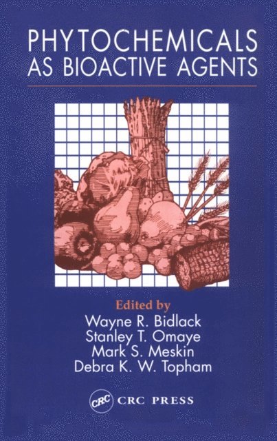 Debra K.W. Topham, Mark S. Meskin, Stanley T. Omaye, Wayne R. Bidlack - Phytochemicals as Bioactive Agents, E-bok