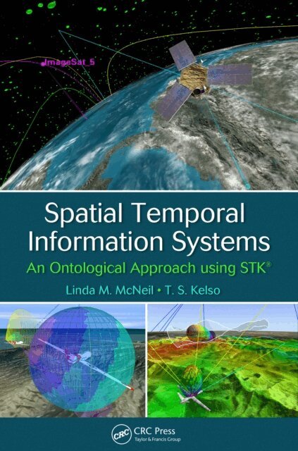 T.S. Kelso, Linda M. McNeil - Spatial Temporal Information Systems, E-bok