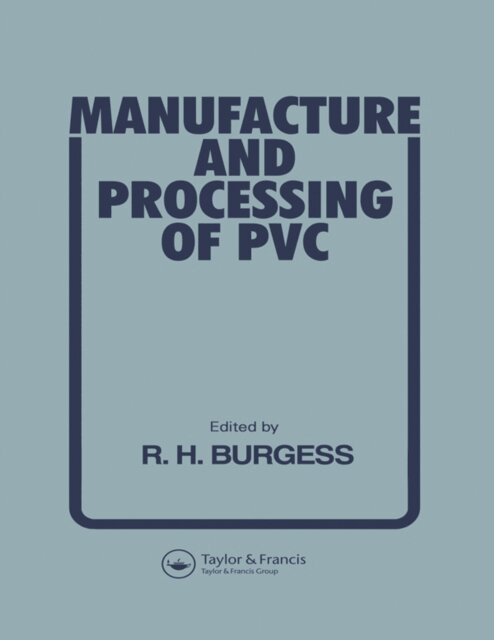 R H Burgess - Manufacture and Processing of PVC, E-bok