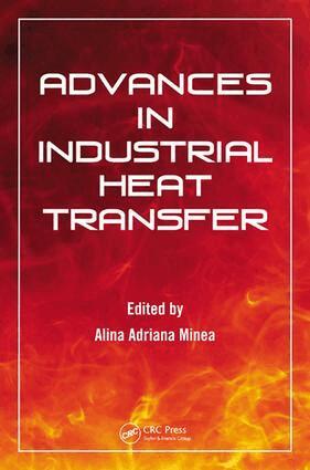 Alina Adriana Minea - Advances in Industrial Heat Transfer, E-bok