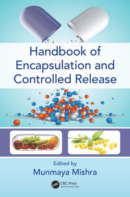 Munmaya Mishra - Handbook of Encapsulation and Controlled Release, E-bok