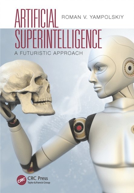 Roman V. Yampolskiy - Artificial Superintelligence, E-bok