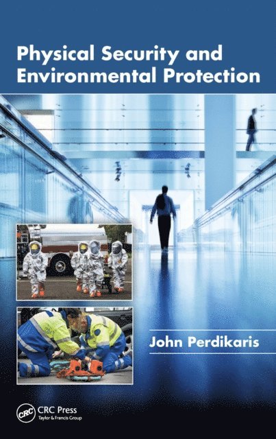 John Perdikaris - Physical Security and Environmental Protection, E-bok