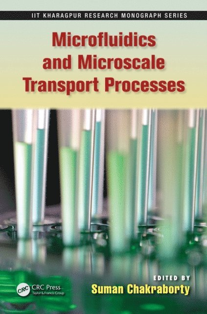 Suman Chakraborty - Microfluidics and Microscale Transport Processes, E-bok
