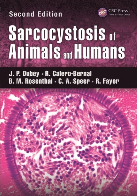 R. Fayer, C.A. Speer, B.M. Rosenthal, R. Calero-Bernal, J. P. Dubey - Sarcocystosis of Animals and Humans, E-bok
