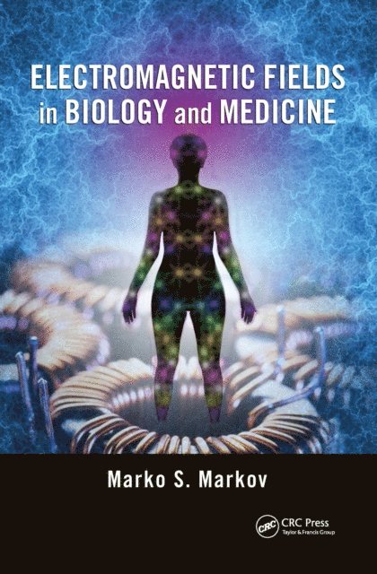 Marko S. Markov - Electromagnetic Fields in Biology and Medicine, E-bok