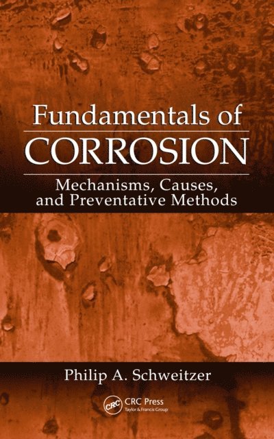 P.E. Philip A. Schweitzer - Fundamentals of Corrosion, E-bok