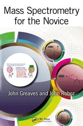 John Greaves - Mass Spectrometry for the Novice, E-bok